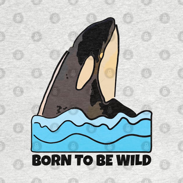 Orca, Born to Be Wild by ardp13